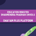 Education Minister Dharmendra Pradhan Unveils SWAYAM Plus Platform